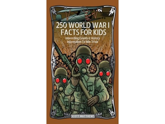 250 World War 1 Facts For Kids - Interesting Events & History Information To Win Trivia