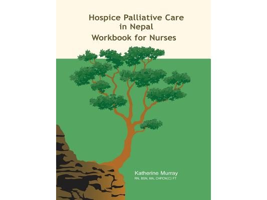 Hospice Palliative Care in Nepal: Workbook for Nurses