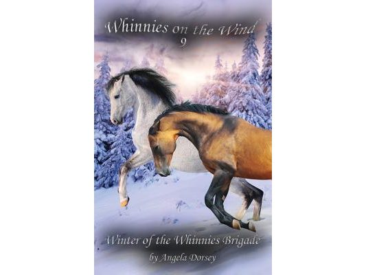 Winter of the Whinnies Brigade: A Wilderness Horse Adventure
