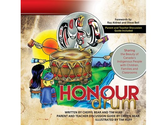 The Honour Drum: Sharing the Beauty of Canada's Indigenous People with Children, Families and Classrooms