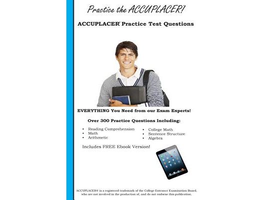 Practice the Accuplacer: Accuplacer Practice Test Questions
