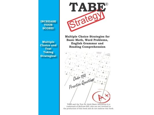 TABE Strategy: : Winning Multiple Choice Strategy for the Test for Adult Basic Education Exam