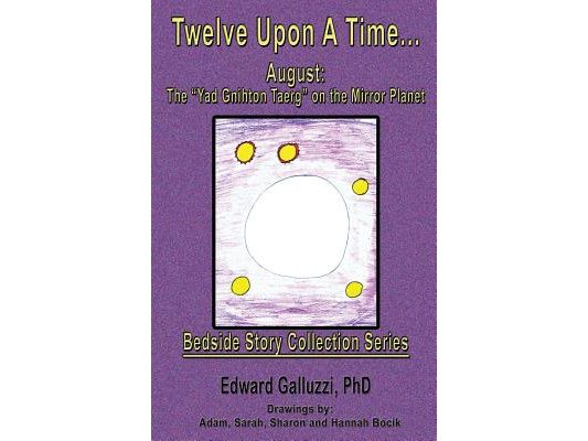 Twelve Upon a Time... August: The Yad Gnihton Taerg on the Mirror Planet, Bedside Story Collection Series