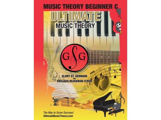 Music Theory Beginner C Ultimate Music Theory: Music Theory Beginner C Workbook includes 12 Fun and Engaging Lessons, Reviews, Sight Reading & Ear Tra