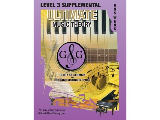 LEVEL 3 Supplemental Answer Book - Ultimate Music Theory: LEVEL 3 Supplemental Answer Book - Ultimate Music Theory (identical to the LEVEL 3 Supplemen