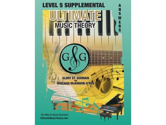 LEVEL 5 Supplemental Answer Book - Ultimate Music Theory: LEVEL 5 Supplemental Answer Book - Ultimate Music Theory (identical to the LEVEL 5 Supplemen