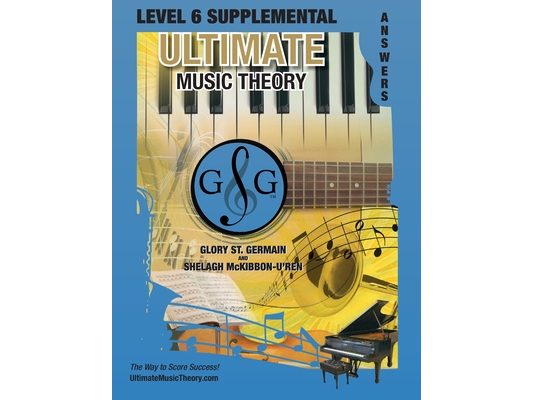 LEVEL 6 Supplemental Answer Book - Ultimate Music Theory: LEVEL 6 Supplemental Answer Book - Ultimate Music Theory (identical to the LEVEL 6 Supplemen