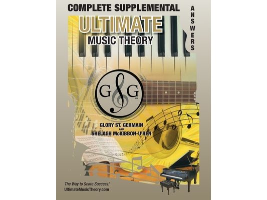 COMPLETE LEVEL Supplemental Answer Book - Ultimate Music Theory: COMPLETE Supplemental Answer Book - Ultimate Music Theory (identical to the COMPLETE