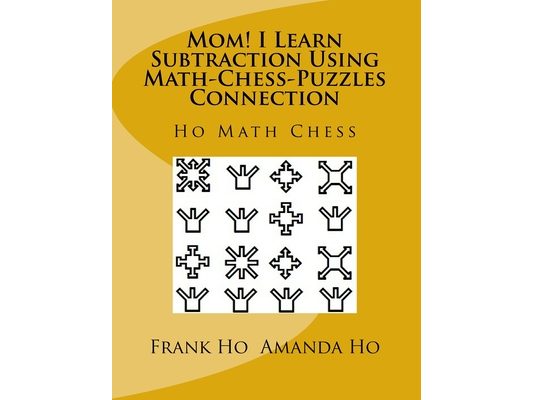 Mom! I Learn Subtraction Using Math-Chess-Puzzles Connection: Ho Math Chess Tutor Centre