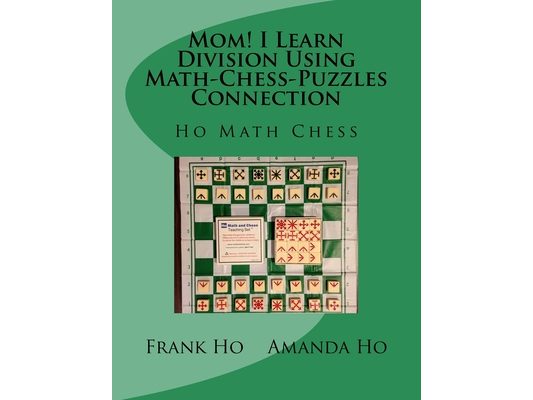 Mom! I Learn Division Using Math-Chess-Puzzles Connection: Ho Math Chess Tutor Franchise Learning Centre
