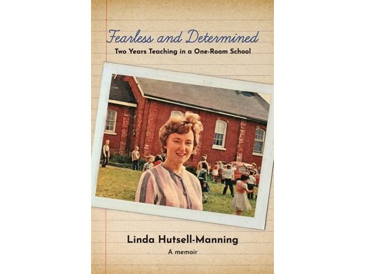 Fearless and Determined: Two Years Teaching in a One-Room School