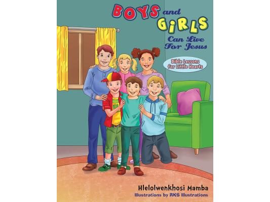 Boys And Girls Can Live For Jesus: Bible Lessons For Little Hearts