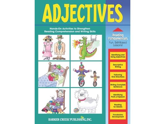 Reading Fundamentals - Adjectives: Learn About Adjectives and How to Use Them to Strengthen Reading and Writing Skills