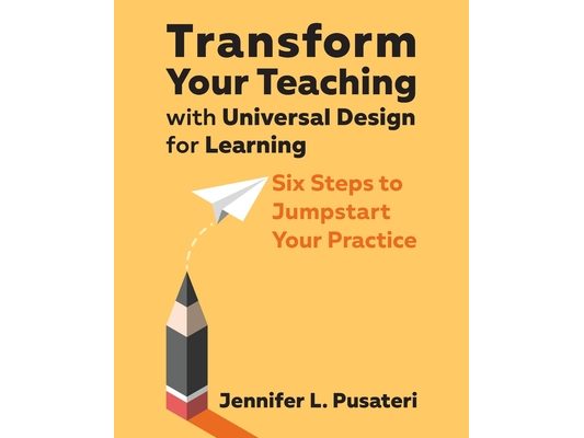 Transform Your Teaching with Universal Design for Learning: Six Steps to Jumpstart Your Practice