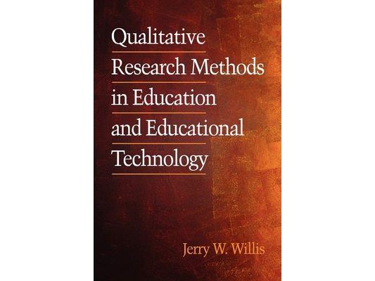 Qualitative Research Methods in Education and Educational Technology
