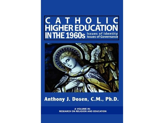 Catholic Higher Education in the 1960s: Issues of Identity, Issues of Governance (Hc)