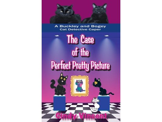The Case of the Perfect Pretty Picture (A Buckley and Bogey Cat Detective Caper)