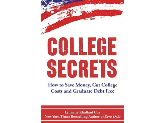 College Secrets: How to Save Money, Cut College Costs and Graduate Debt Free