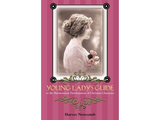 Young Lady's Guide: To the Harmonious Development of Christian Character