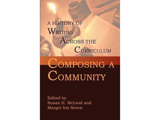 Composing a Community: A History of Writing Across the Curriculum