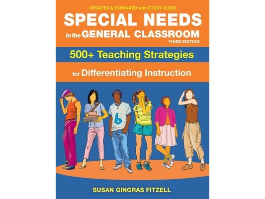 Special Needs in the General Classroom, 3rd Edition: 500+ Teaching Strategies for Differentiating Instruction