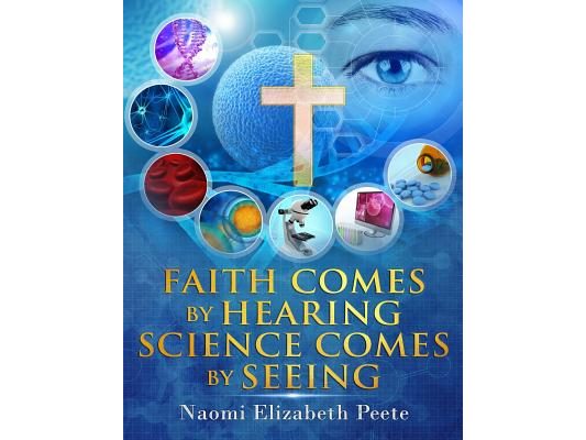 Faith comes by Hearing Science comes by Seeing