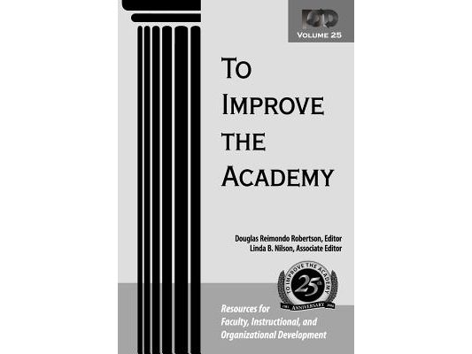 To Improve the Academy: Resources for Faculty, Instructional, and Organizational Development