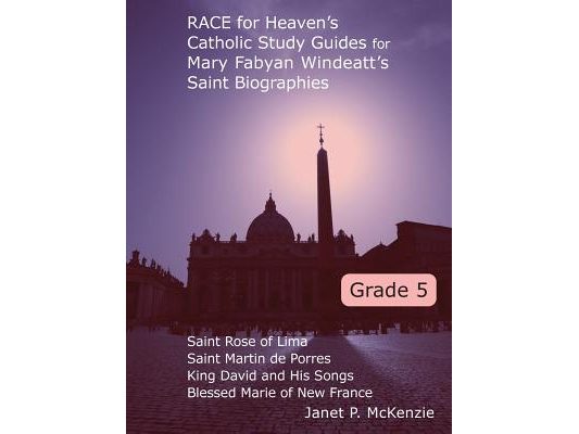 Race for Heaven's Catholic Study Guides for Mary Fabyan Windeatt's Saint Biographies Grade 5