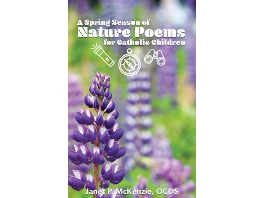 A Spring Season of Nature Poems for Catholic Children