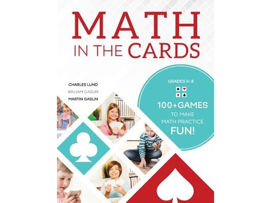 Math in the Cards: 100+ Games to Make Math Practice Fun