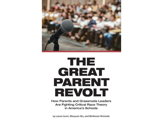The Great Parent Revolt: How Parents and Grassroots Leaders Are Fighting Critical Race Theory in America's Schools