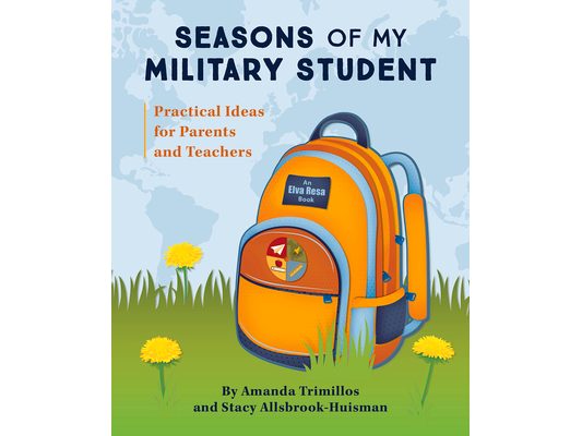 Seasons of My Military Student: Practical Ideas for Parents and Teachers