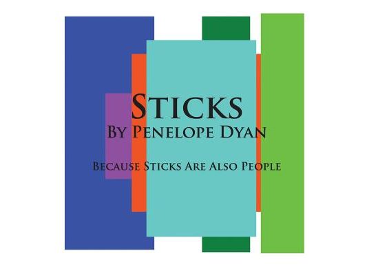 Sticks---Because Sticks Are Also People