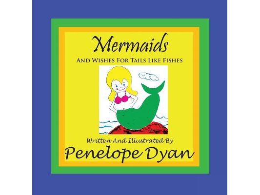 Mermaids And Wishes For Tails Like Fishes