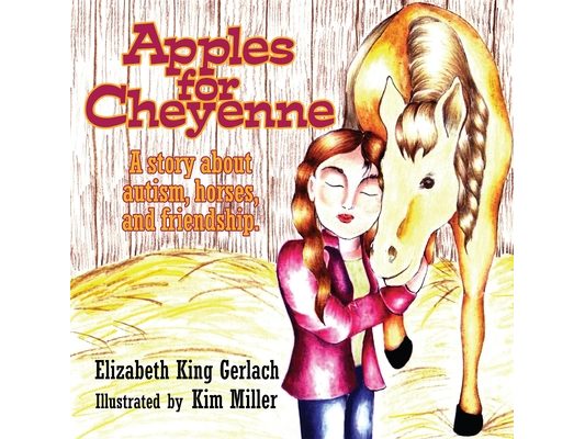 Apples for Cheyenne: A Story about Autism, Horses, and Friendship