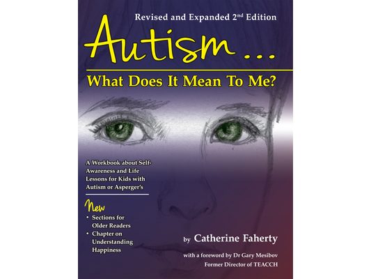 Autism: What Does It Mean to Me?: A Workbook Explaining Self Awareness and Life Lessons to the Child or Youth with High Functioning Autism or Asperger