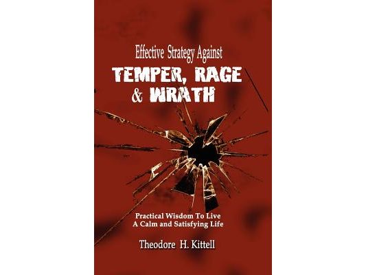 Effective Strategy Against Temper, Rage, & Wrath: Practical Wisdom to Live a Calm & Satisfying Life