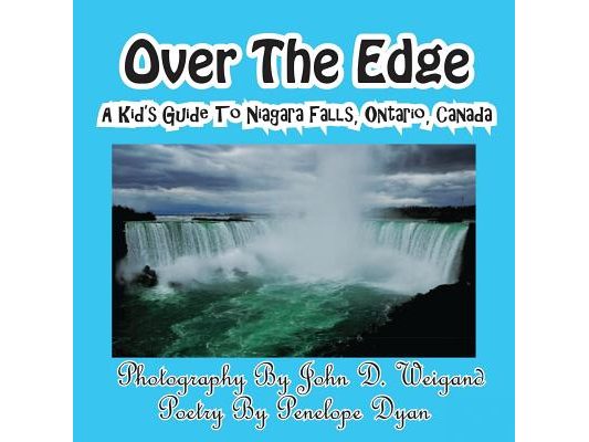 Over The Edge, A Kid's Guide to Niagara Falls, Ontario, Canada