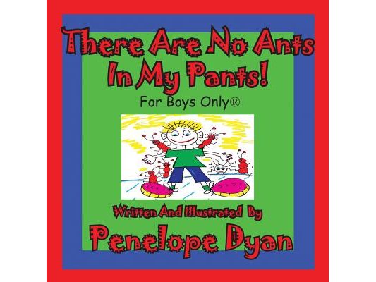 There Are No Ants in My Pants! for Boys Only(r)