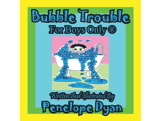 Bubble Trouble---For Boys Only (R)