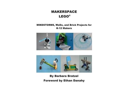 Makerspace Lego: MINDSTORMS, WeDo, and Brick Projects for K-12q Makers
