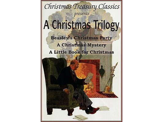 A Christmas Trilogy: Beasley's Christmas Story, a Little Book for Christmas, a Christmas Mystery