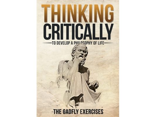 Thinking Critically to Develop a Philosophy of Life: The Gadfly Exercises