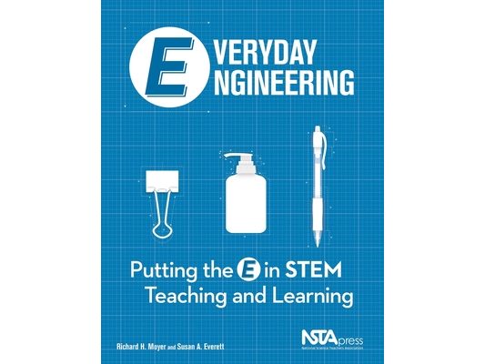 Everyday Engineering: Putting the E in Stem Teaching and Learning