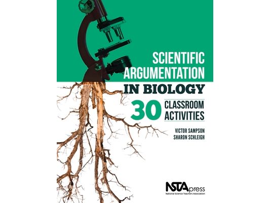 Scientific Argumentation in Biology: 30 Classroom Activities. by Victor Sampson and Sharon Schleigh