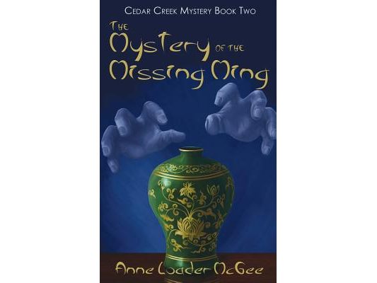 The Mystery of the Missing Ming: Cedar Creek Mystery Book Two