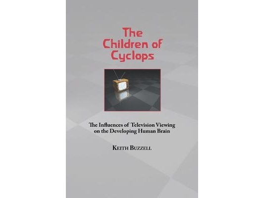 Children of Cyclops: The Influences of Television Viewing on the Developing Human Brain