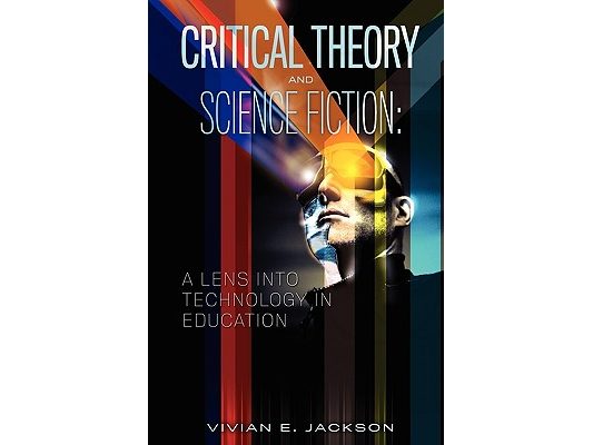 Critical Theory and Science Fiction: A Lens into Technology in Education