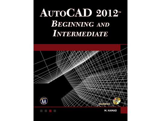 Autocad(r) 2012 Beginning and Intermediate [With DVD]