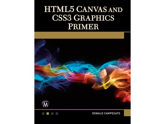 HTML5 Canvas and CSS3 Graphics Primer [With DVD]